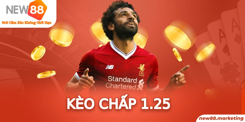 Kèo Chấp 1.25 - Cách Đọc, Phương Pháp Tham Gia Thắng Lớn 4 Kèo Chấp 1.25