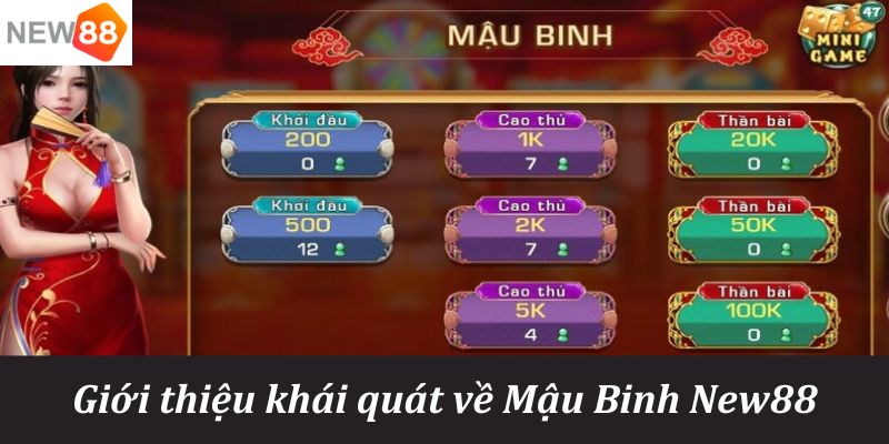 Mậu Binh New88 - Top 1 Game Bài Trực Tuyến Đặc Sắc Nhất 2024 5 Giới thiệu khái quát về Mậu Binh New88
